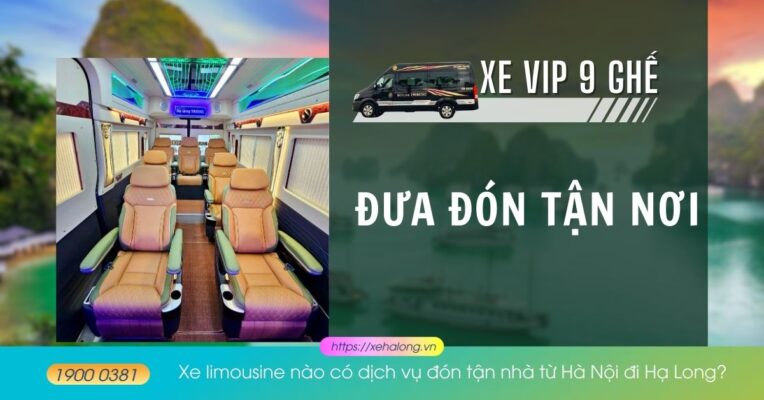 Xe limousine nào có dịch vụ đón tận nhà từ Hà Nội đi Hạ Long? 56 Xe limousine nào có dịch vụ đón tận nhà từ Hà Nội đi Hạ Long